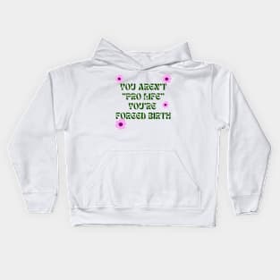 you aren't pro life Kids Hoodie